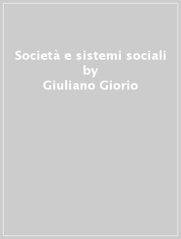 Società e sistemi sociali - Giuliano Giorio