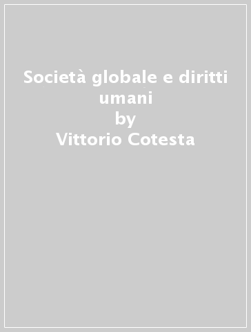 Società globale e diritti umani - Vittorio Cotesta