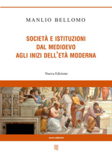 Società e istituzioni dal Medioevo agli inizi dell'età moderna - Manlio Bellomo