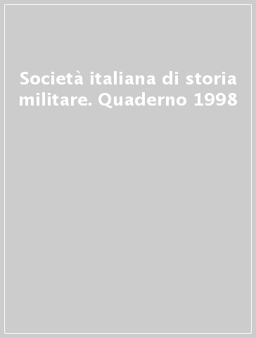 Società italiana di storia militare. Quaderno 1998