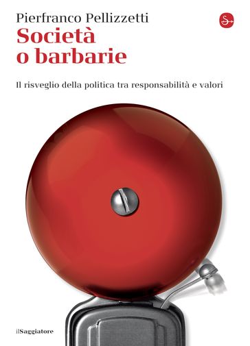 Società o barbarie - Pierfranco Pellizzetti