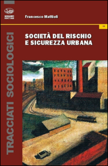 Società del rischio e sicurezza urbana - Francesco Mattioli