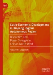 Socio-Economic Development in Xinjiang Uyghur Autonomous Region