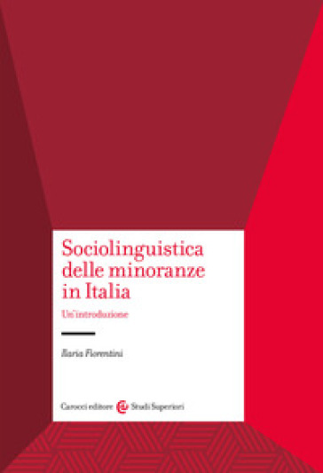 Sociolinguistica delle minoranze in Italia. Un'introduzione - Ilaria Fiorentini