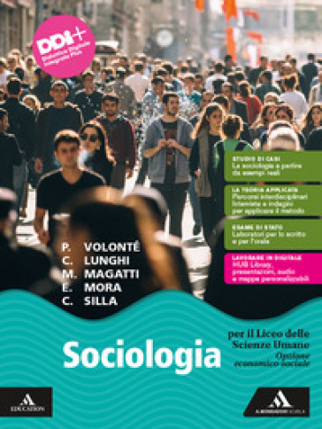 Sociologia. Opzione economico-sociale. Per il 2° biennio e il 5° anno delle Scuole superiori. Con e-book. Con espansione online - Paolo Volonté - Carla Lunghi - Cesare Silla - Mauro Magatti - Emanuela Mora