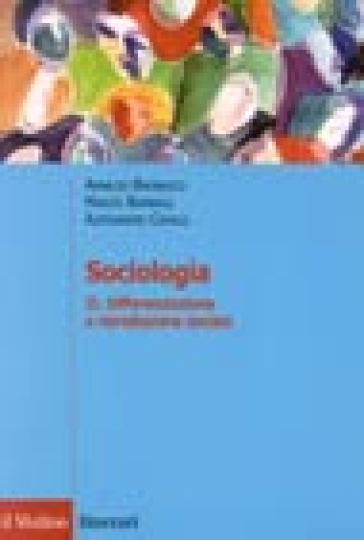 Sociologia. Vol. 2: Differenziazione e riproduzione sociale - Arnaldo Bagnasco - Marzio Barbagli - Alessandro Cavalli