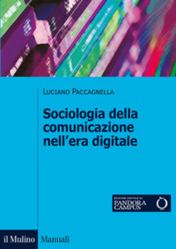 Sociologia della comunicazione nell'era digitale. Nuova ediz.