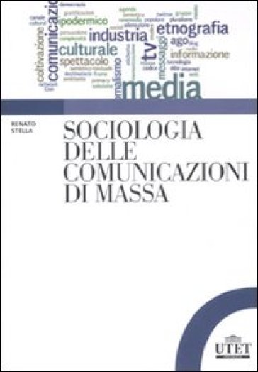 Sociologia delle comunicazioni di massa - Renato Stella