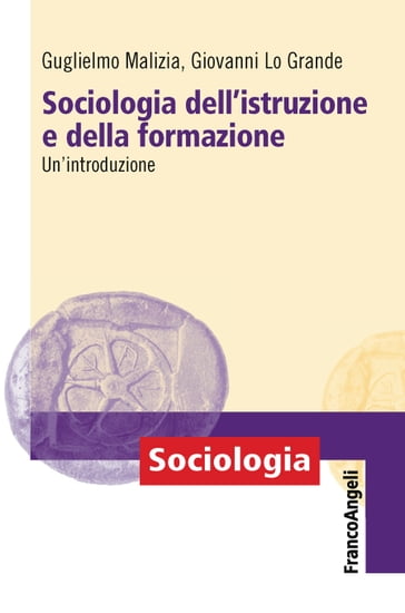 Sociologia dell'istruzione e della formazione - Giovanni Lo Grande - Guglielmo Malizia