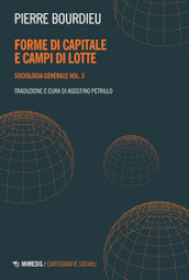 Sociologia generale. Vol. 3: Forme di capitale e campi di lotte