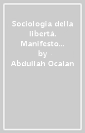 Sociologia della libertà. Manifesto della civiltà democratica. 3.