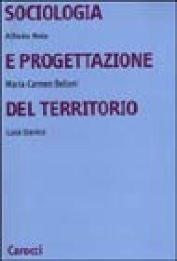 Sociologia e progettazione del territorio - Alfredo Mela - Maria Carmen Belloni - Luca Davico