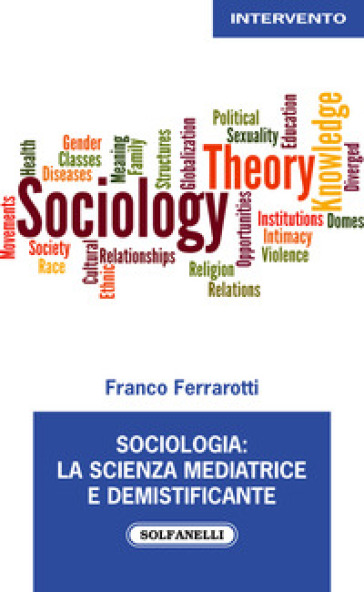 Sociologia: la scienza mediatrice e demistificante - Franco Ferrarotti