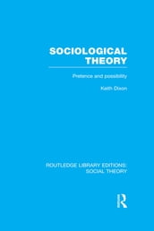 Sociological Theory (RLE Social Theory)