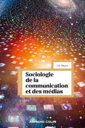 Sociologie de la communication et des médias - 4e éd.