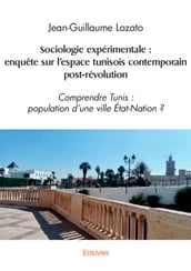 Sociologie expérimentale : enquête sur l espace tunisois contemporain post-révolution
