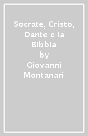 Socrate, Cristo, Dante e la Bibbia