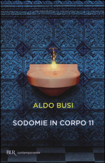 Sodomie in corpo 11 - Aldo Busi