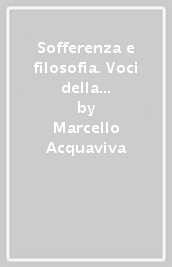 Sofferenza e filosofia. Voci della cultura tra XIX e XX secolo