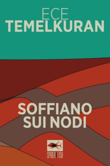 Soffiano sui nodi - Ece Temelkuran