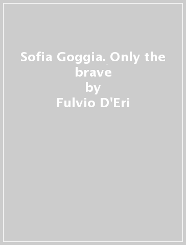 Sofia Goggia. Only the brave - Fulvio D