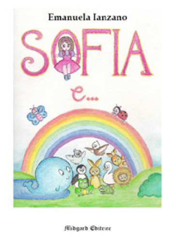 Sofia e.... Ediz. illustrata - Emanuela Ianzano