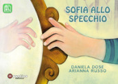 Sofia allo specchio. Ediz. ad alta leggibilità