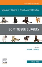 Soft Tissue Surgery, An Issue of Veterinary Clinics of North America: Small Animal Practice, E-Book