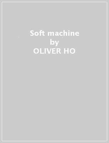 Soft machine - OLIVER HO