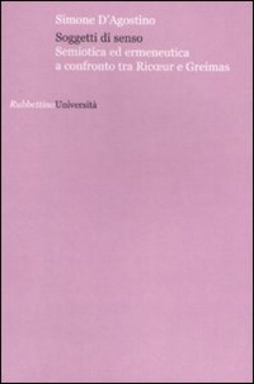 Soggetti di senso. Semiotica ed ermeneutica a confronto tra Ricoeur e Greimas - Simone D