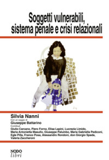 Soggetti vulnerabili, sistema penale e crisi relazionali - Silvia Nanni