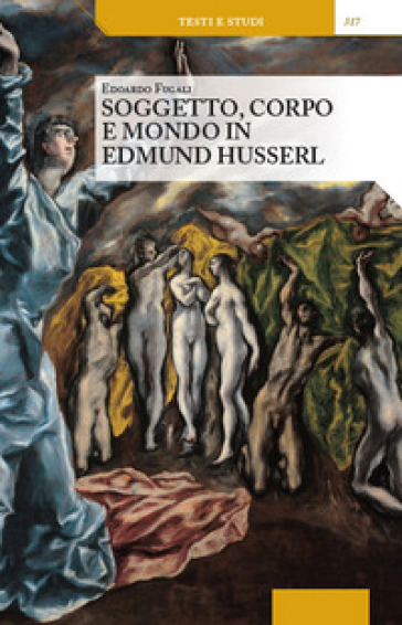 Soggetto, corpo e mondo in Edmund Husserl - Edoardo Fugali