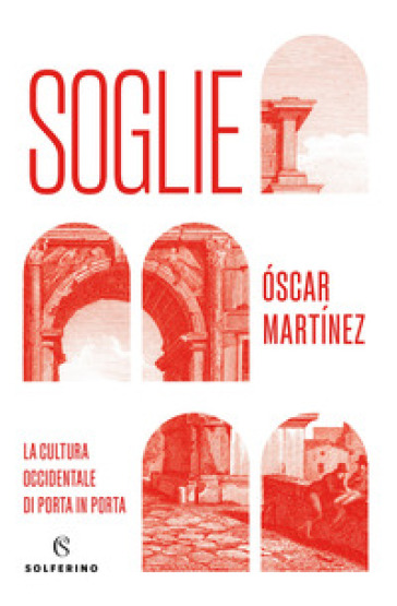 Soglie. La cultura occidentale di porta in porta - Oscar Martinez