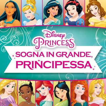 Sogna in grande principessa disney princ