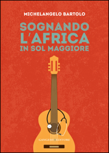 Sognando l'Africa in sol maggiore - Michelangelo Bartolo