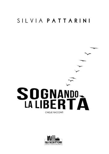 Sognando la libertà - Silvia Pattarini