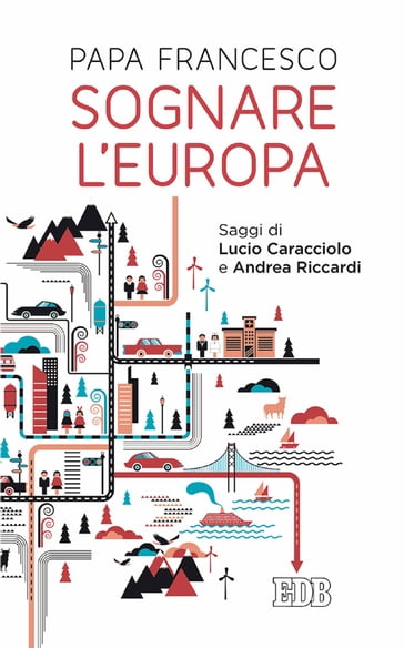 Sognare l'Europa - Andrea Riccardi - Francesco Papa