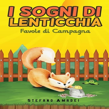 I Sogni di Lenticchia - Favole di Campagna - Stefano Amadei