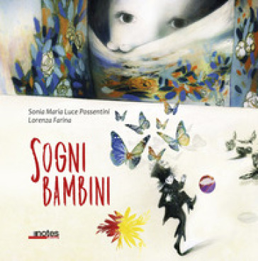 Sogni bambini. Ediz. a colori - Lorenza Farina - Sonia Maria Luce Possentini