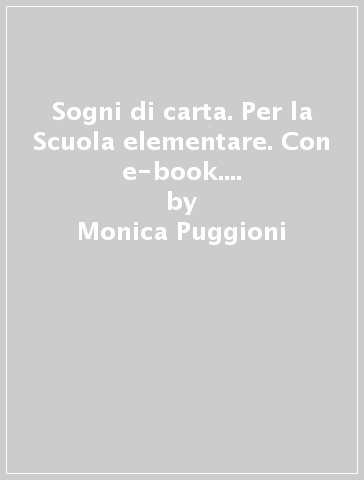 Sogni di carta. Per la Scuola elementare. Con e-book. Con espansione online. 1. - Monica Puggioni - Daniela Branda