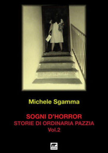 Sogni d'horror. Vol. 2: Storie di ordinaria pazzia - Michele Sgamma