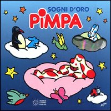 Sogni d'oro Pimpa. Ediz. illustrata. Con CD Audio - Francesco Tullio Altan