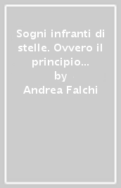 Sogni infranti di stelle. Ovvero il principio di indeterminazione della felicità