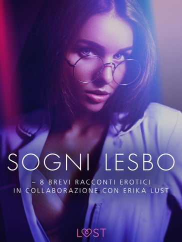 Sogni lesbo - 8 brevi racconti erotici in collaborazione con Erika Lust - Sarah Skov