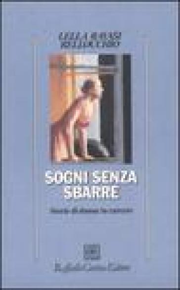 Sogni senza sbarre. Storie di donne in carcere - Lella Ravasi Bellocchio