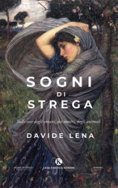 Sogni di strega. Sulle cose degli umani, dei mostri, degli animali