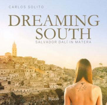 Sogno a Sud. Salvador Dali a Matera. Ediz. inglese - Carlos Solito