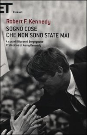 Sogno cose che non sono state mai - Robert F. Kennedy