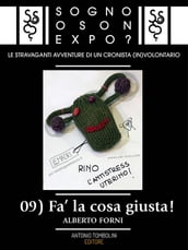 Sogno o son Expo? - 09 Fa  la cosa giusta