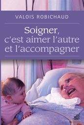 Soigner, c est aimer l autre et l accompagner